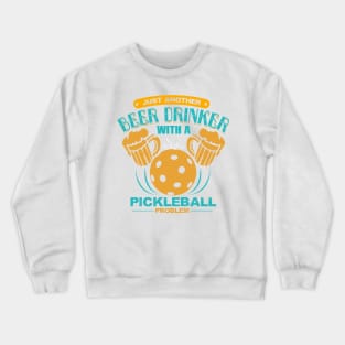 Problem Drinker Beer Pickleball Player Shirt Crewneck Sweatshirt